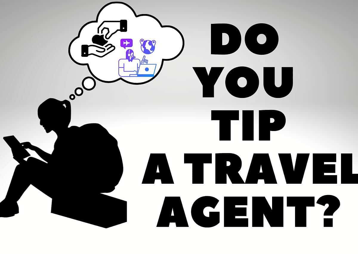 Do You Tip A Travel Agent? Is It Uncommon?